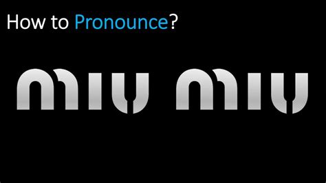 miu miu pronunciation|miu u pronunciation.